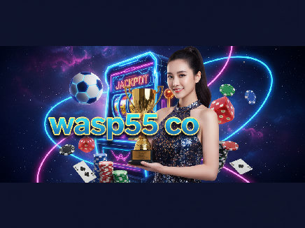 สล็อตเว็บตรง wasp55 co